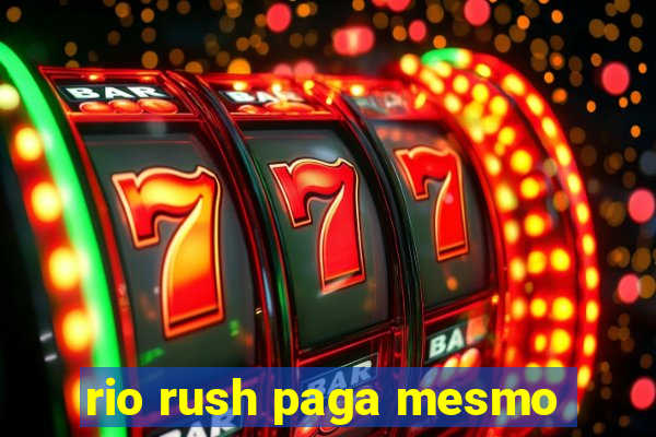 rio rush paga mesmo